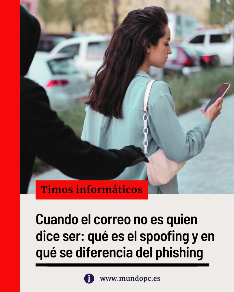 Qu&eacute; es el spoofing y en qu&eacute; se diferencia del phishing