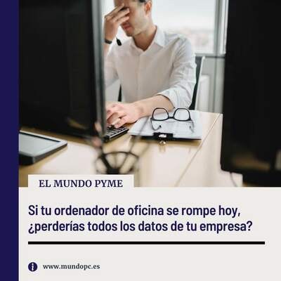 Si tu ordenador de oficina se rompe hoy, ¿perderías todos los datos de tu empresa? Si tu ordenador de oficina se rompe hoy, ¿perderías todos los datos de tu empresa?